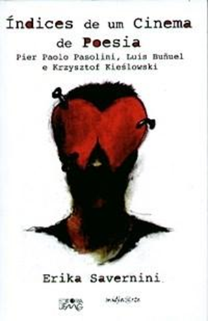 Livro " Índices para um cinema de poesia: Píer Paolo Pasolini, Luis Buñuel e Krzysztof Kieslowski", de Erika Savernini