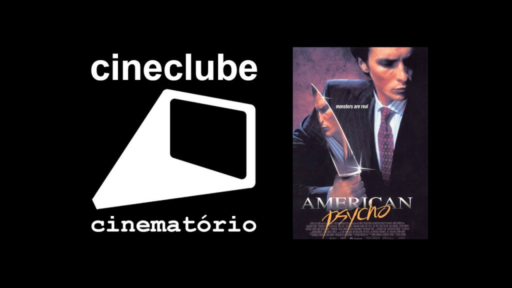 cineclube cinematório: "Psicopata Americano" (2000)