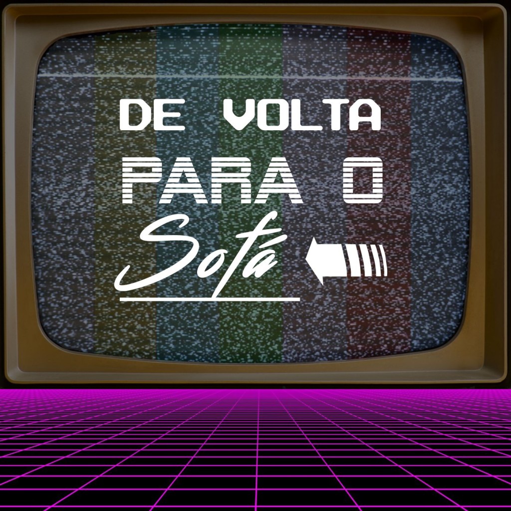 Podcast De Volta Para o Sofá - cinematório - Todos os direitos reservados.