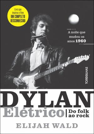 Livro sobre Bob Dylan que inspirou filme "Um Completo Desconhecido" chega ao Brasil
